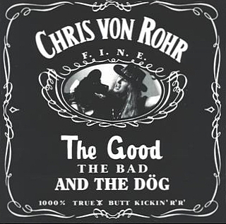 Chris von Rohr The Good the Bad and the Dog